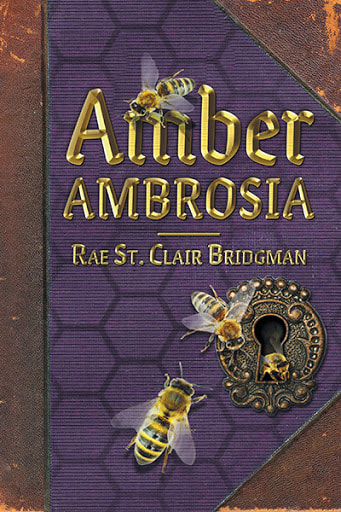 book cover of Amber Ambrosia, by Rae St. Clair Bridgman (a kids' fantasy book inspired by magical honeybees)