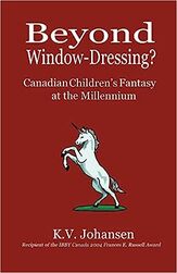 book cover of Beyond Window Dressing: Canadian Children's Fantasy at the Millennium, by K. V. Johansen