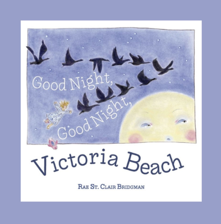 book cover of Good Night, Good Night, Victoria Beach, by Rae St. Clair Bridgman (inspired by Victoria Beach, Manitoba)