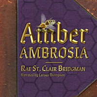 audiobook cover of Amber Ambrosia, by Rae St. Clair Bridgman (narrated by Larissa Thompson)